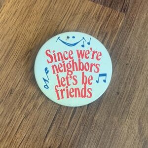70's Since We're Neighbors Pin